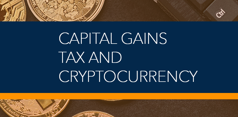 Capital Gains Tax and Cryptocurrency