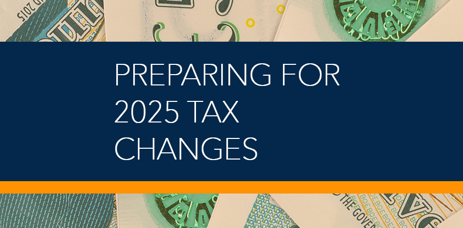 preparing for 2025 tax changes